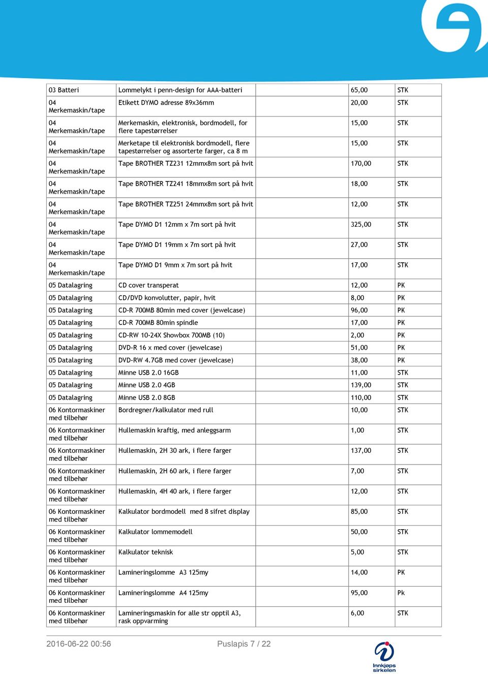 flere tapestørrelser og assorterte farger, ca 8 m 15,00 STK 15,00 STK Tape BROTHER TZ231 12mmx8m sort på hvit 170,00 STK Tape BROTHER TZ241 18mmx8m sort på hvit 18,00 STK Tape BROTHER TZ251 24mmx8m