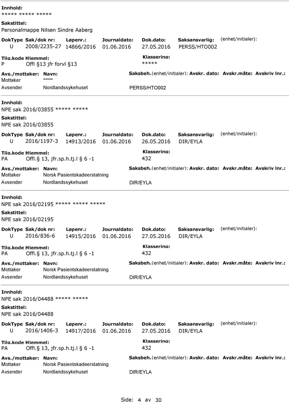 2016 DR/EYLA A 432 Mottaker Norsk asientskadeerstatning DR/EYLA nnhold: NE sak 2016/02195 NE sak 2016/02195 2016/836-6