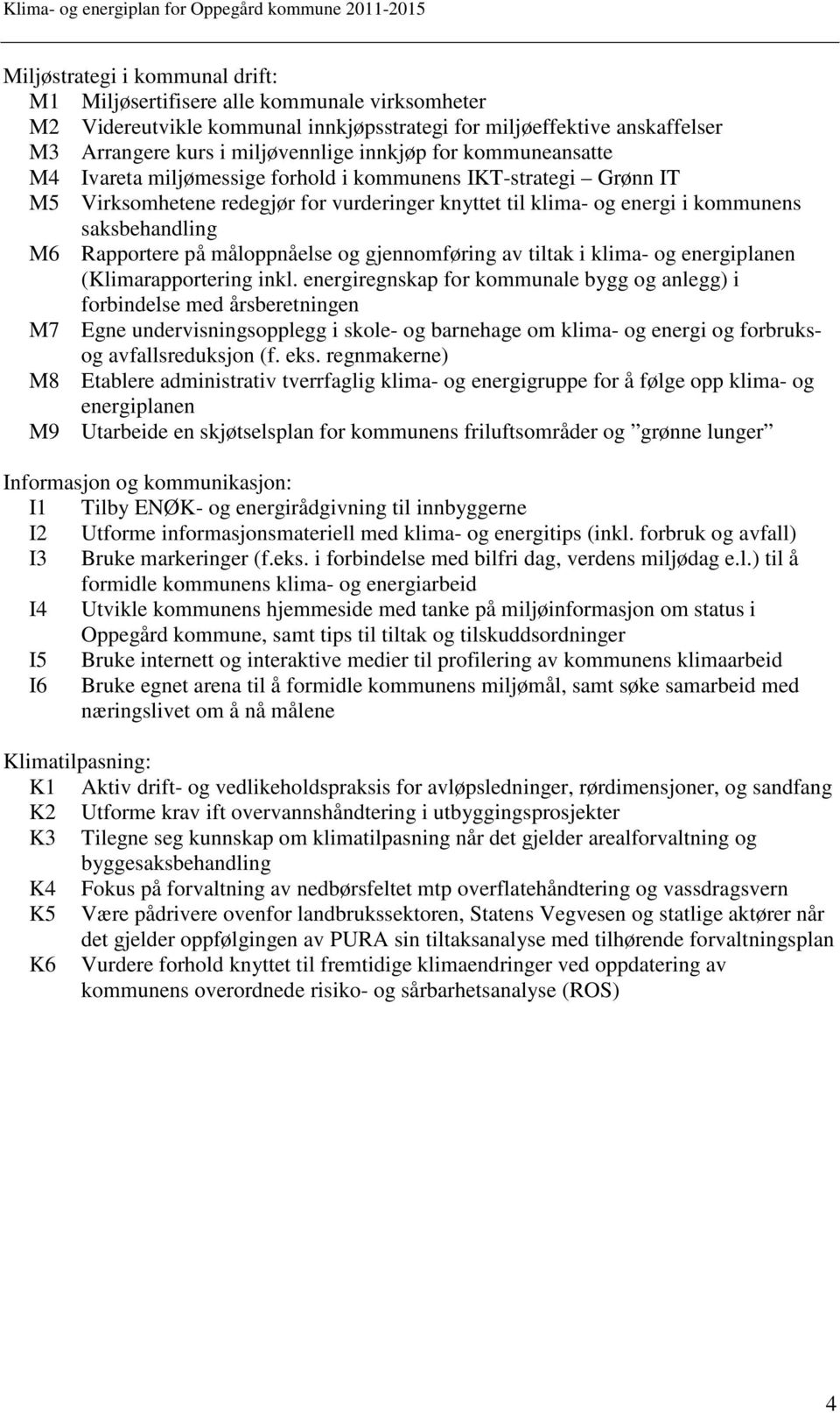 måloppnåelse og gjennomføring av tiltak i klima- og energiplanen (Klimarapportering inkl.