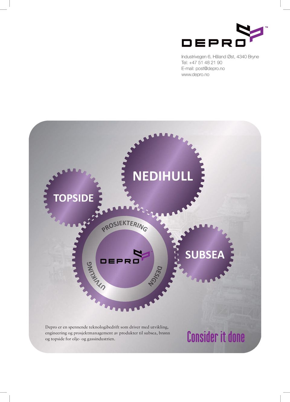 NO TOPSIDE NEDIHULL PROSJEKTERING SUBSEA UTVIKLING DESIGN Depro er en spennende