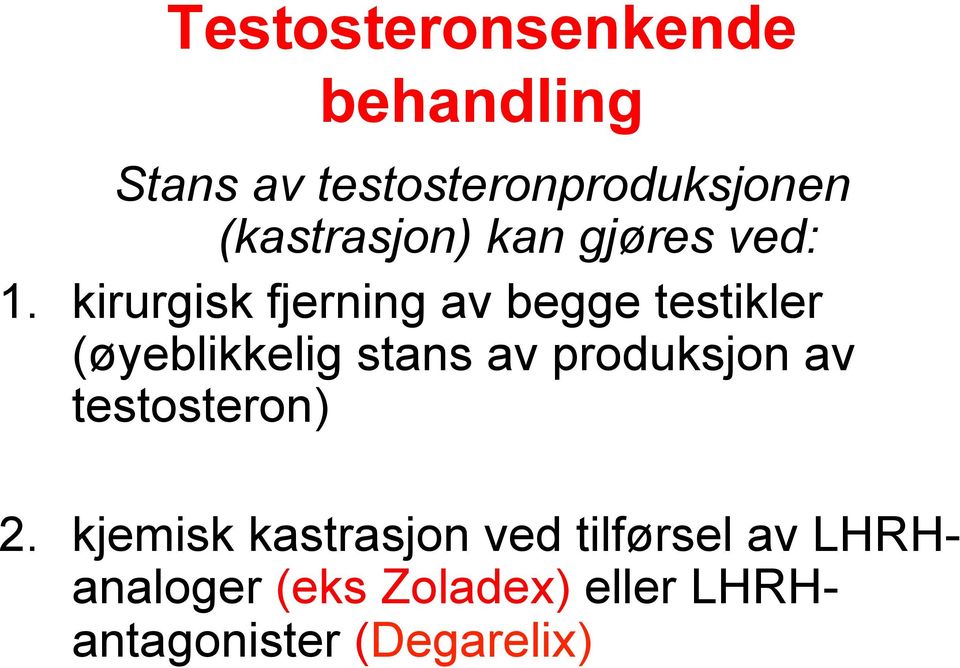 kirurgisk fjerning av begge testikler (øyeblikkelig stans av