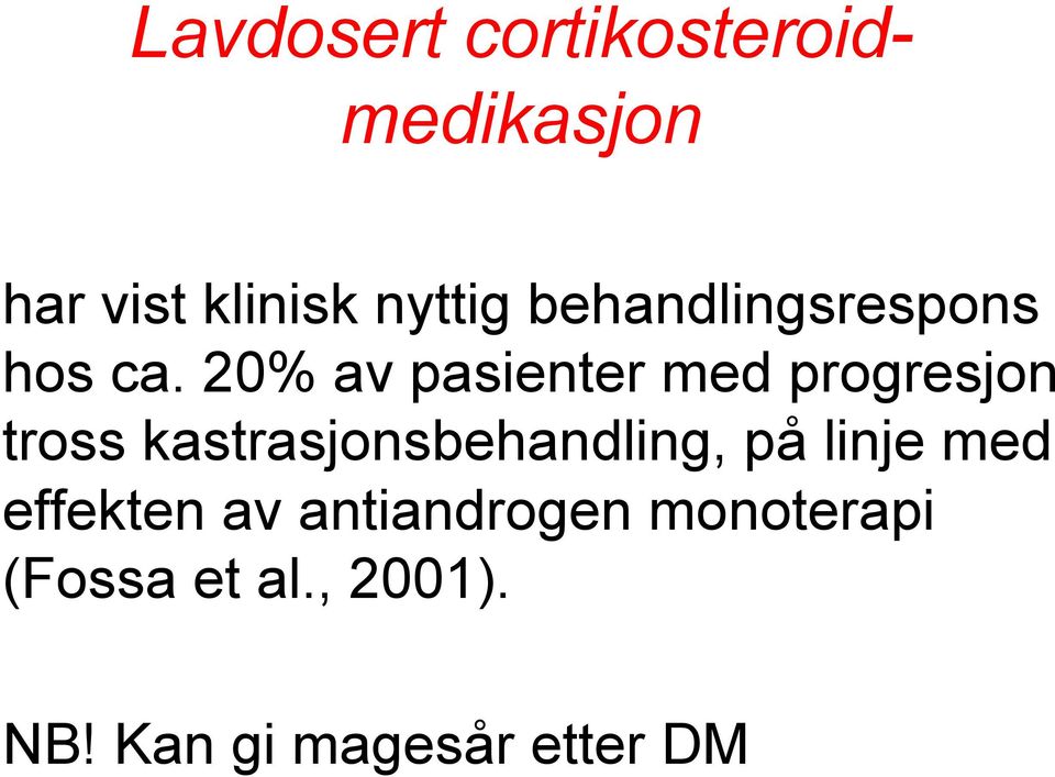 20% av pasienter med progresjon tross kastrasjonsbehandling,