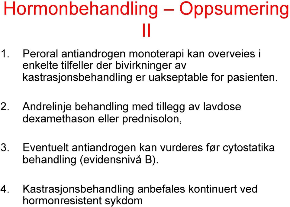 kastrasjonsbehandling er uakseptable for pasienten. 2.