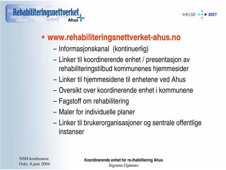 rehabiliteringstilbud kommunenes hjemmesider Linker til hjemmesidene til enhetene ved Ahus