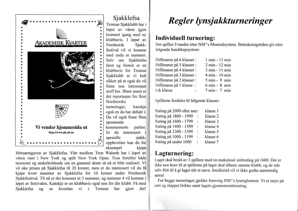 Blnt nnet er det reportsjer fr flere Nordnorske turnernger knskje også en du hr delttt. Du vl også fnne flere spennende kommenterte prter.