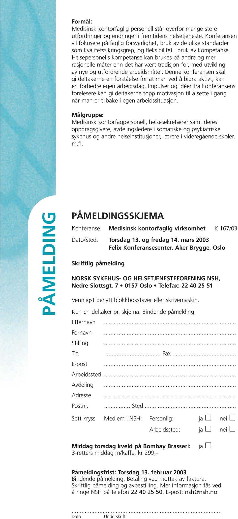 Helsepersonells kompetanse kan brukes på andre og mer rasjonelle måter enn det har vært tradisjon for, med utvikling av nye og utfordrende arbeidsmåter.