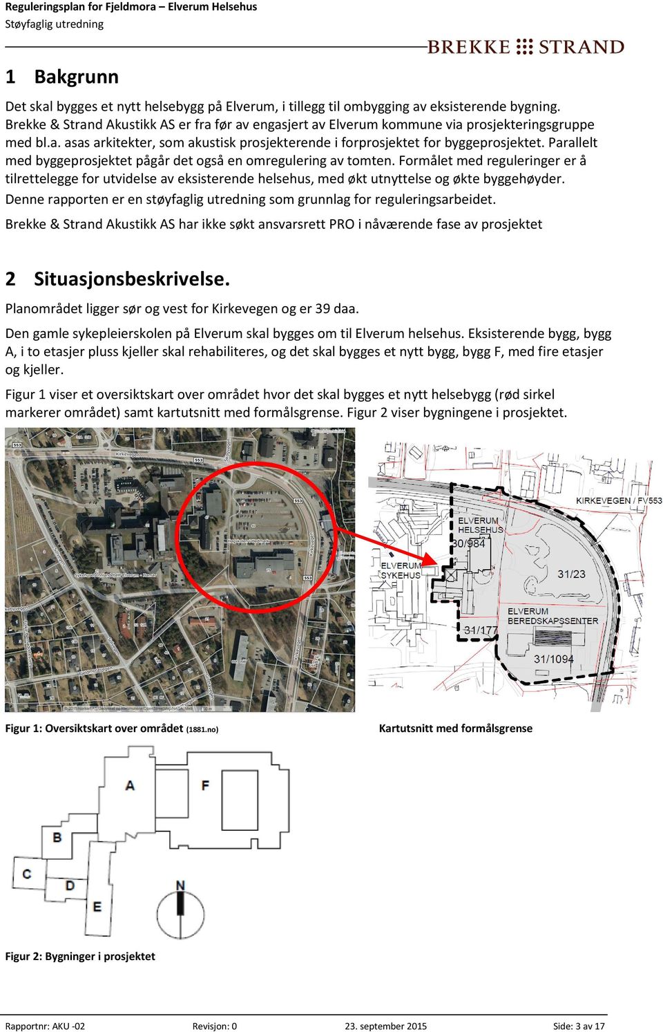 Parallelt med byggeprosjektet pågår det også en omregulering av tomten. Formålet med reguleringer er å tilrettelegge for utvidelse av eksisterende helsehus, med økt utnyttelse og økte byggehøyder.