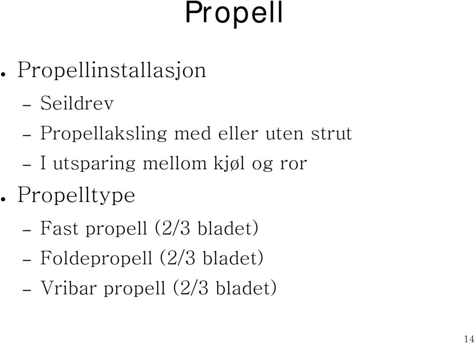 mellom kjøl og ror Propelltype Fast propell (2/3