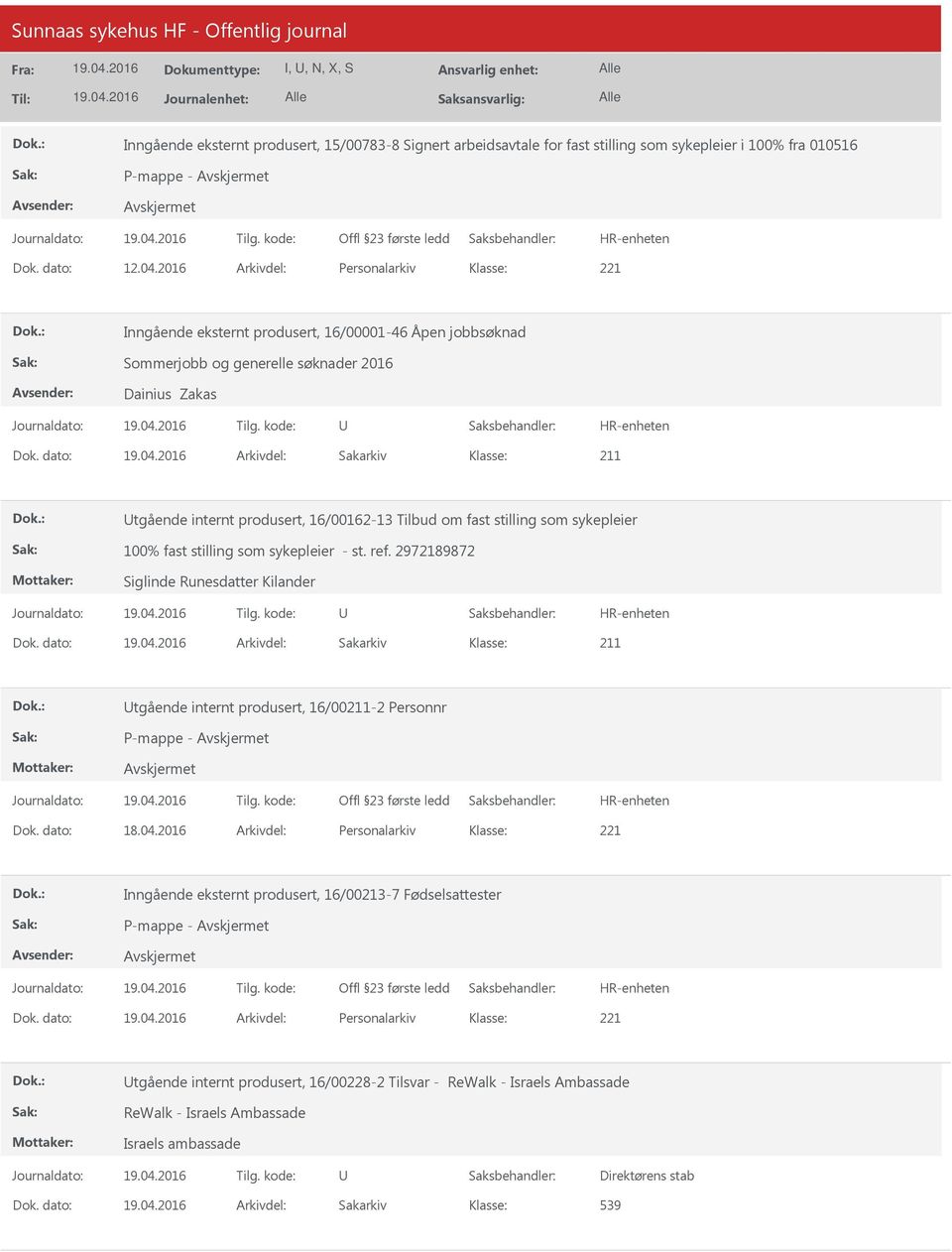 dato: Arkivdel: Sakarkiv tgående internt produsert, 16/00162-13 Tilbud om fast stilling som sykepleier 100% fast stilling som sykepleier - st. ref. 2972189872 Siglinde Runesdatter Kilander Dok.