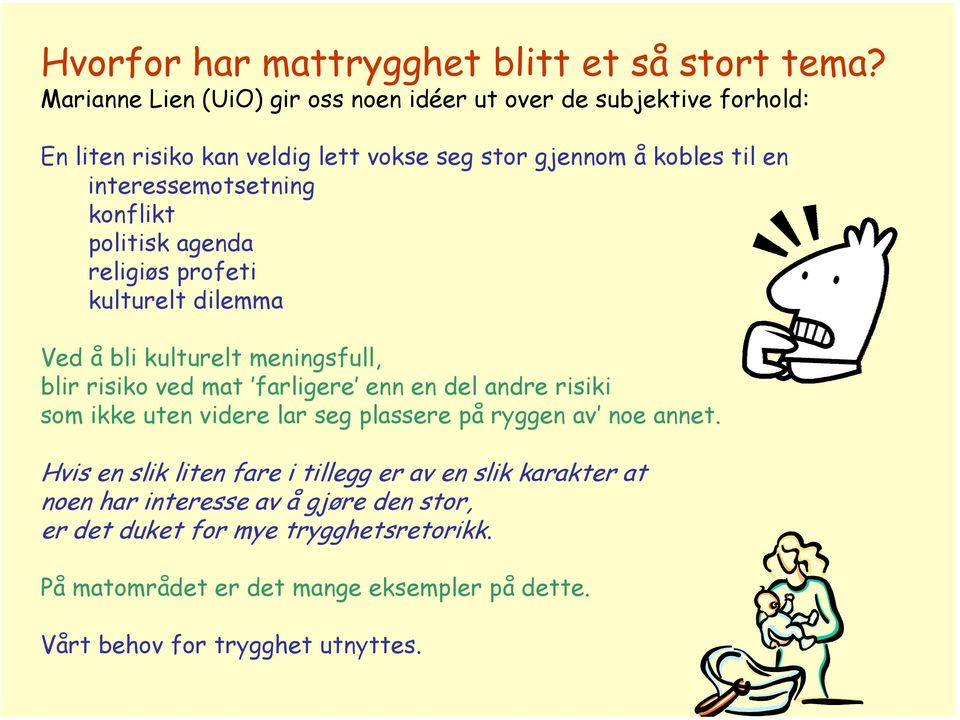 interessemotsetning konflikt politisk agenda religiøs profeti kulturelt dilemma Ved å bli kulturelt meningsfull, blir risiko ved mat farligere enn en del andre