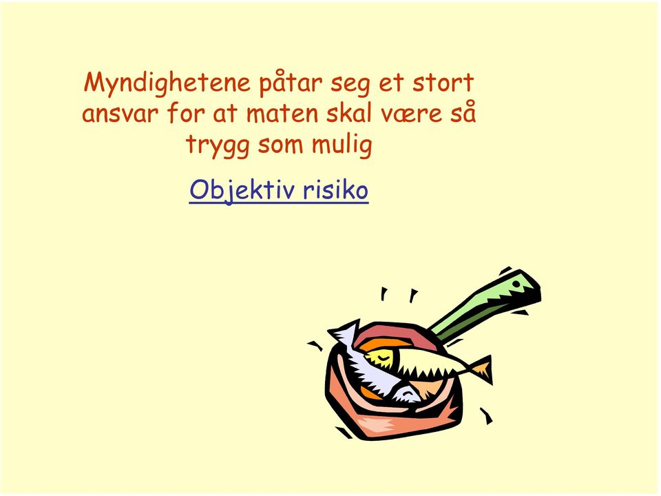 maten skal være så