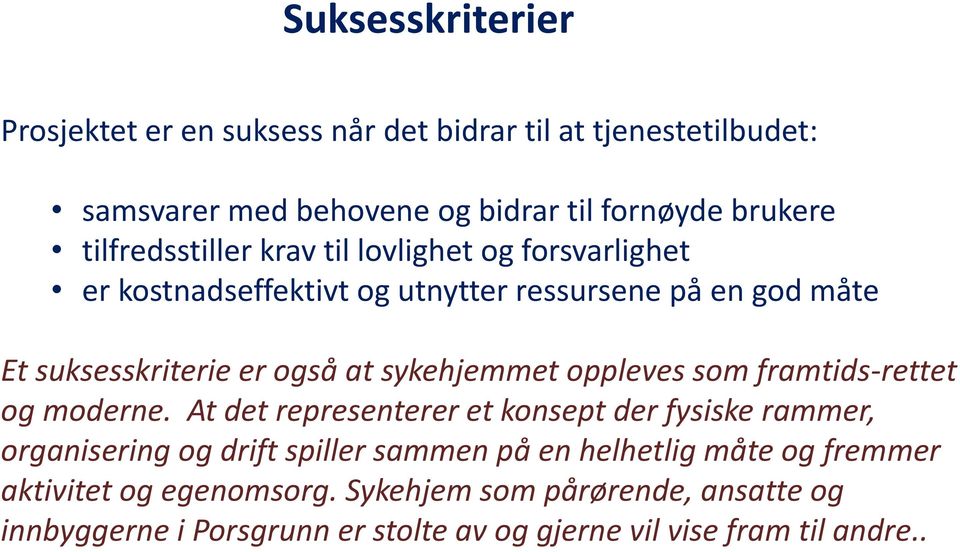 sykehjemmet oppleves som framtids-rettet og moderne.