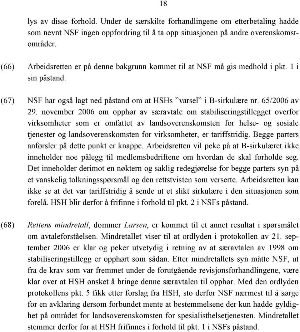 november 2006 om opphør av særavtale om stabiliseringstillegget overfor virksomheter som er omfattet av landsoverenskomsten for helse- og sosiale tjenester og landsoverenskomsten for virksomheter, er