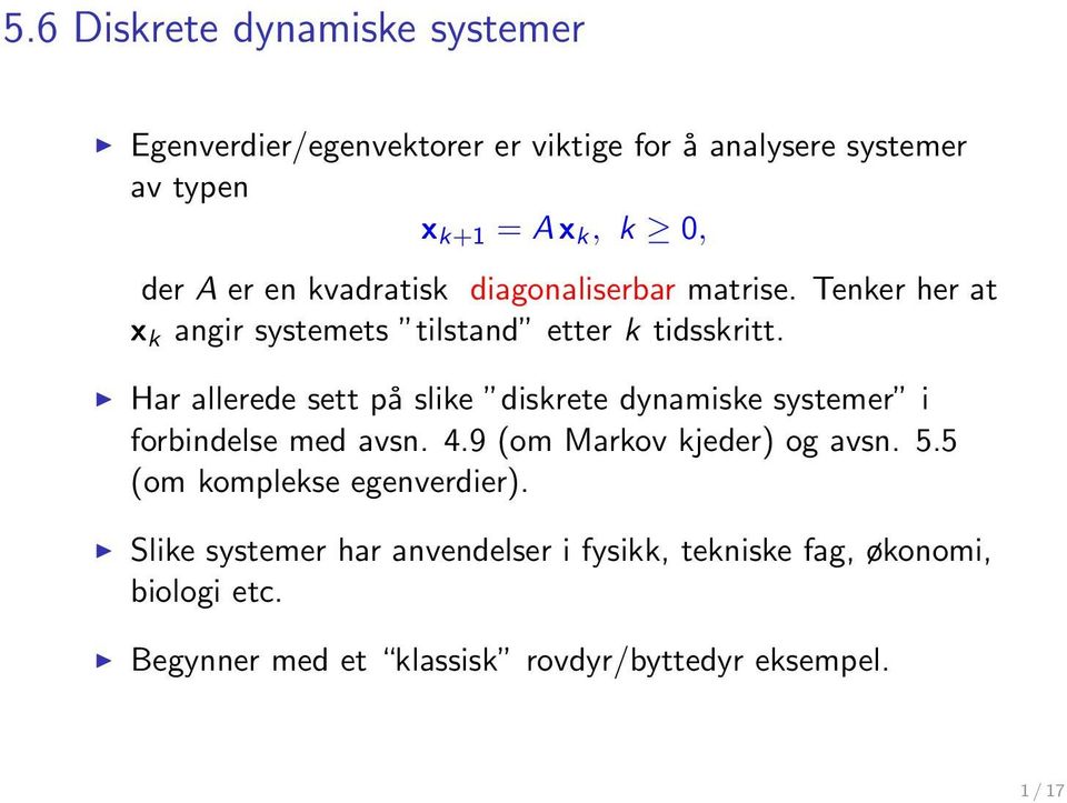 Har allerede sett på slike diskrete dynamiske systemer i forbindelse med avsn. 4.9 (om Markov kjeder) og avsn. 5.