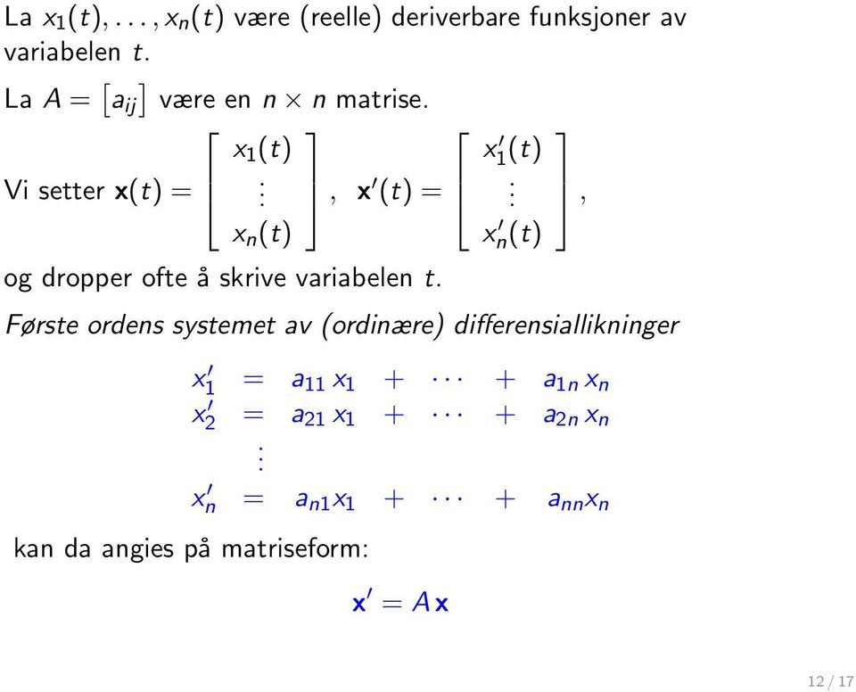 x n (t) og dropper ofte å skrive variabelen t. x 1 (t).