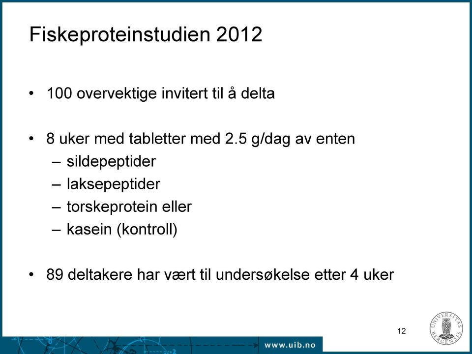 5 g/dag av enten sildepeptider laksepeptider