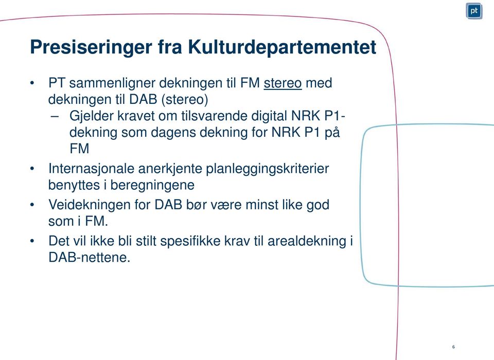 Internasjonale anerkjente planleggingskriterier benyttes i beregningene Veidekningen for DAB bør