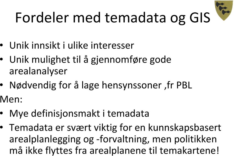 definisjonsmakt i temadata Temadata er svært viktig for en kunnskapsbasert