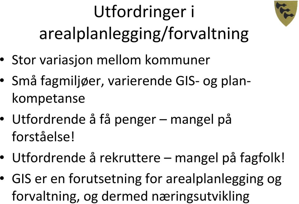 mangel på forståelse! Utfordrende å rekruttere mangel på fagfolk!