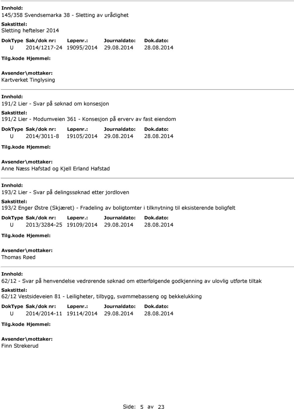 193/2 Enger Østre (Skjæret) - Fradeling av boligtomter i tilknytning til eksisterende boligfelt 2013/3284-25 19109/2014 Thomas Røed nnhold: 62/12 - Svar på henvendelse vedrørende