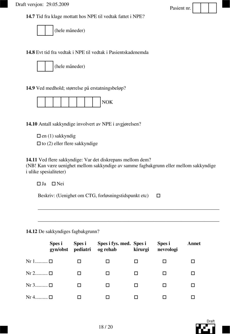 11 Ved flere sakkyndige: Var det diskrepans mellom dem? (NB!