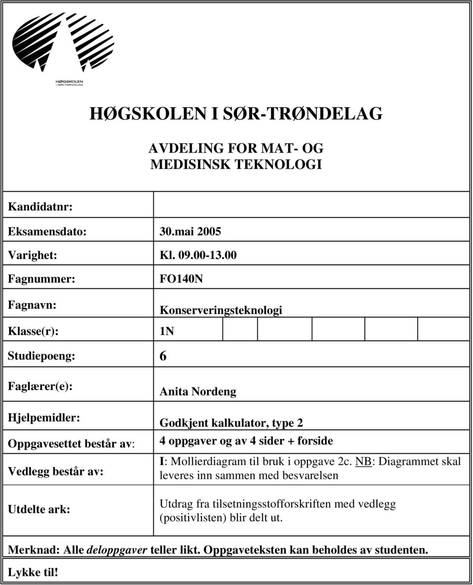 Utdelte ark: Anita Nordeng Godkjent kalkulator, type 2 4 oppgaver og av 4 sider + forside I: Mollierdiagram til bruk i oppgave 2c.