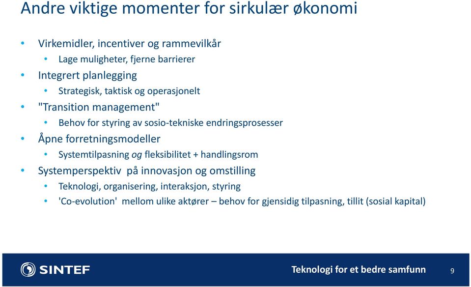 Åpne forretningsmodeller Systemtilpasning og fleksibilitet + handlingsrom Systemperspektiv på innovasjon og omstilling