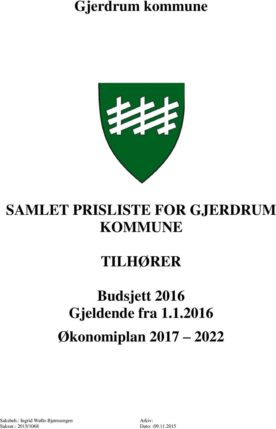 Gjeldende fra 1.1.2016 Økonomiplan 2017 2022 Saksbeh.
