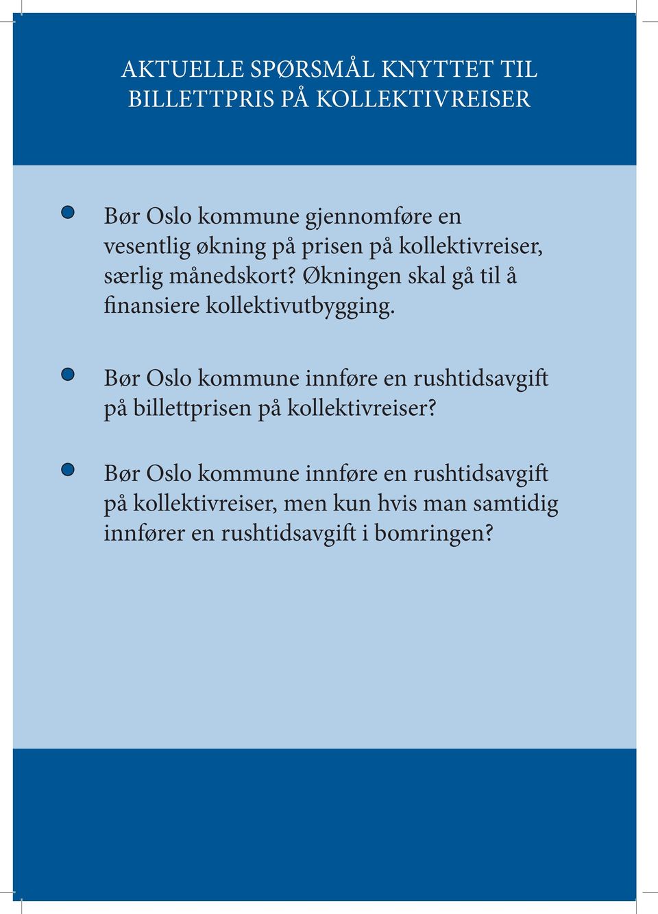 Økningen skal gå til å finansiere kollektivutbygging.