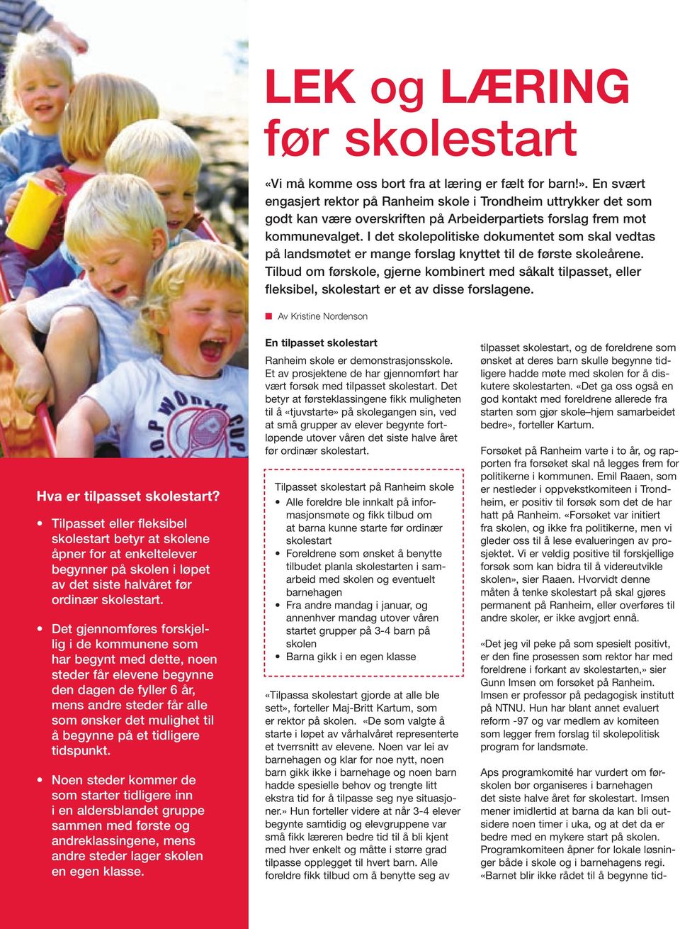 I det skolepolitiske dokumentet som skal vedtas på landsmøtet er mange forslag knyttet til de første skoleårene.