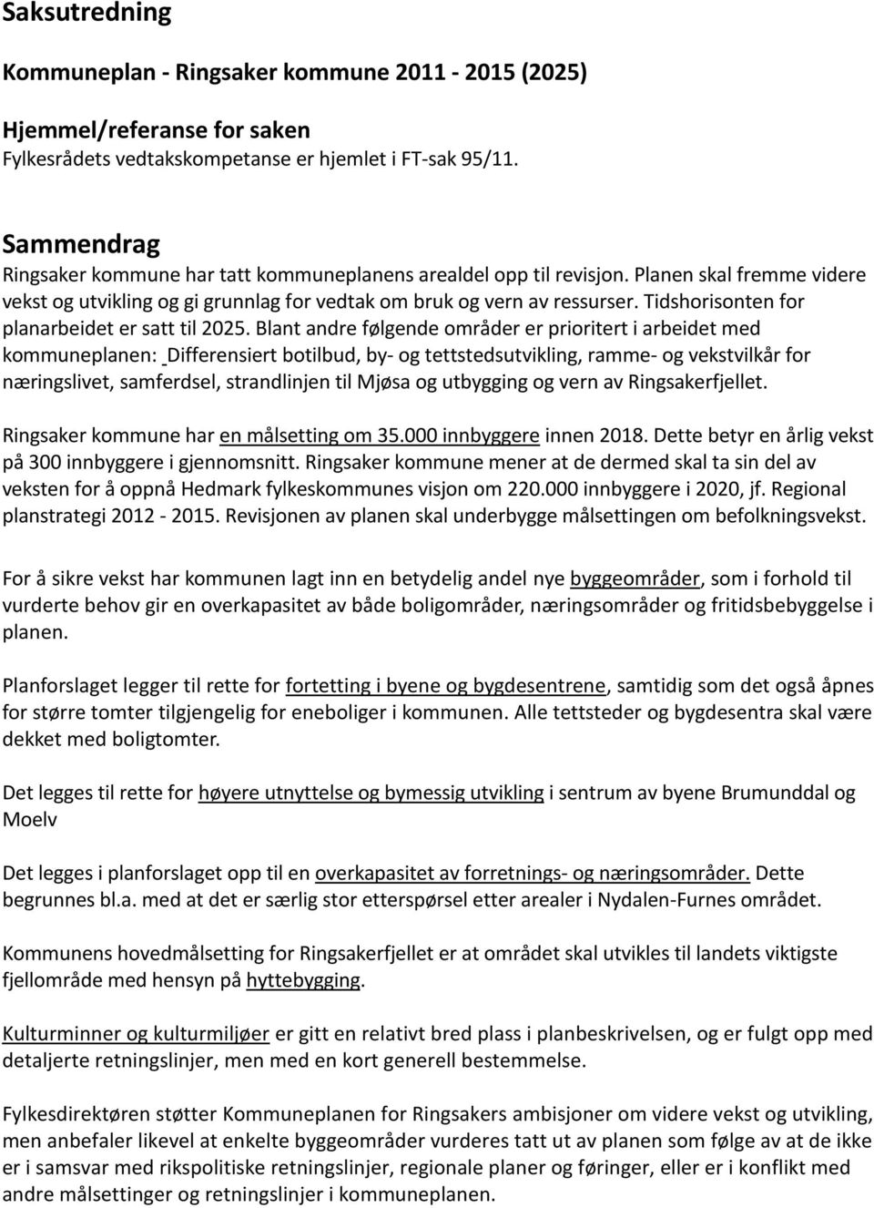 Tidshorisonten for planarbeidet er satt til 2025.