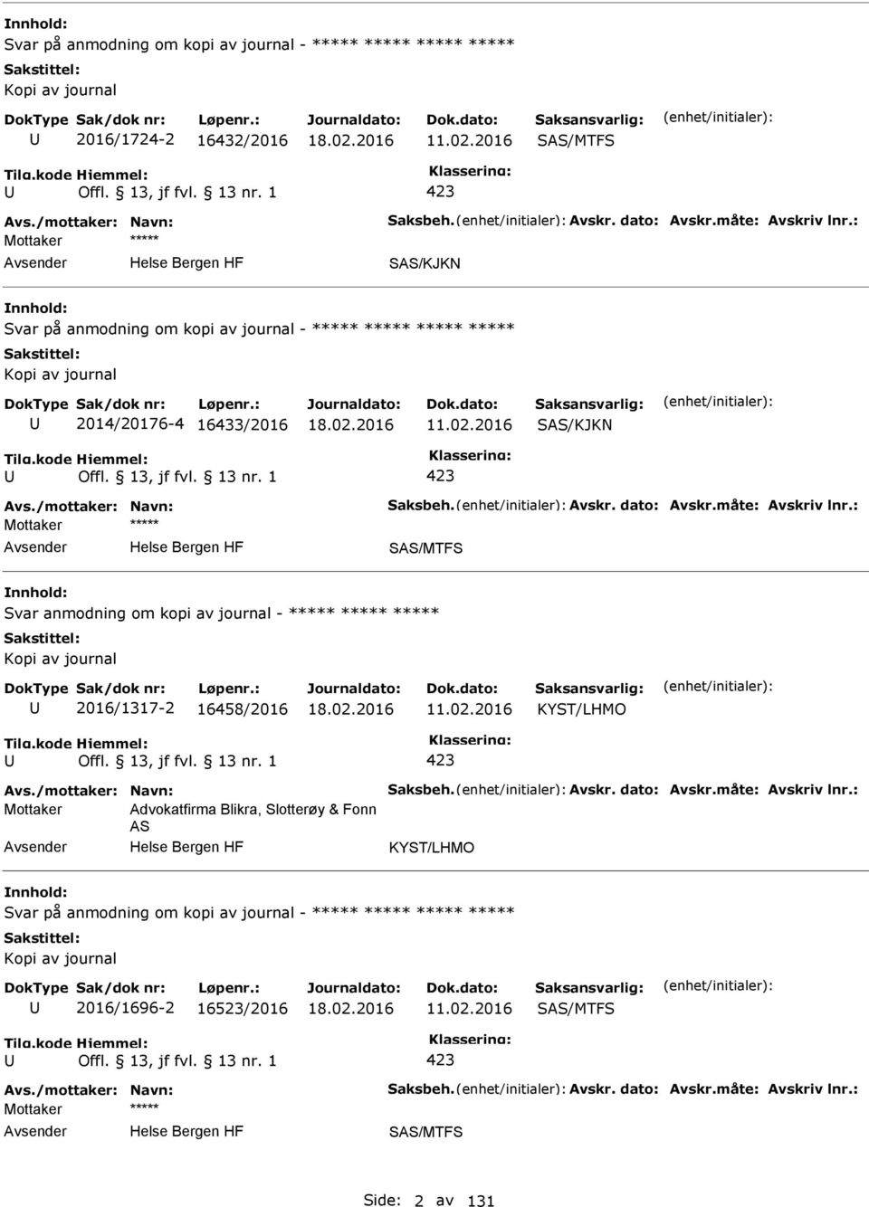2016 SAS/KJKN 423 SAS/MTFS Svar anmodning om kopi av journal - ***** ***** ***** Kopi av journal 2016/1317-2 16458/2016 11.02.