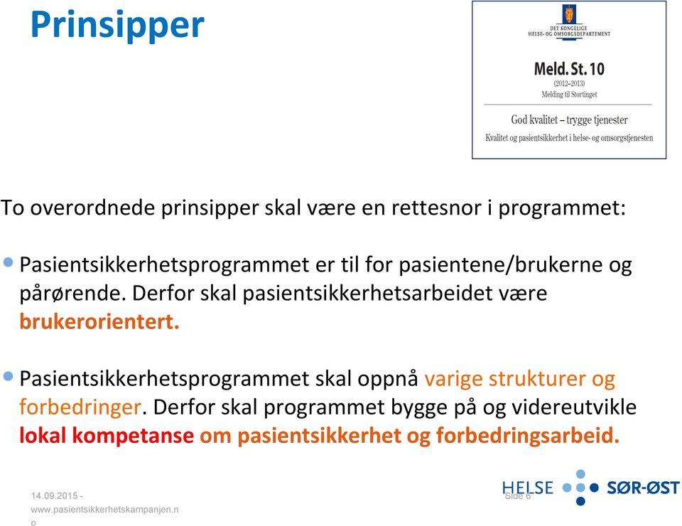 Pasientsikkerhetsprogrammet skal oppnå varige strukturer og forbedringer.