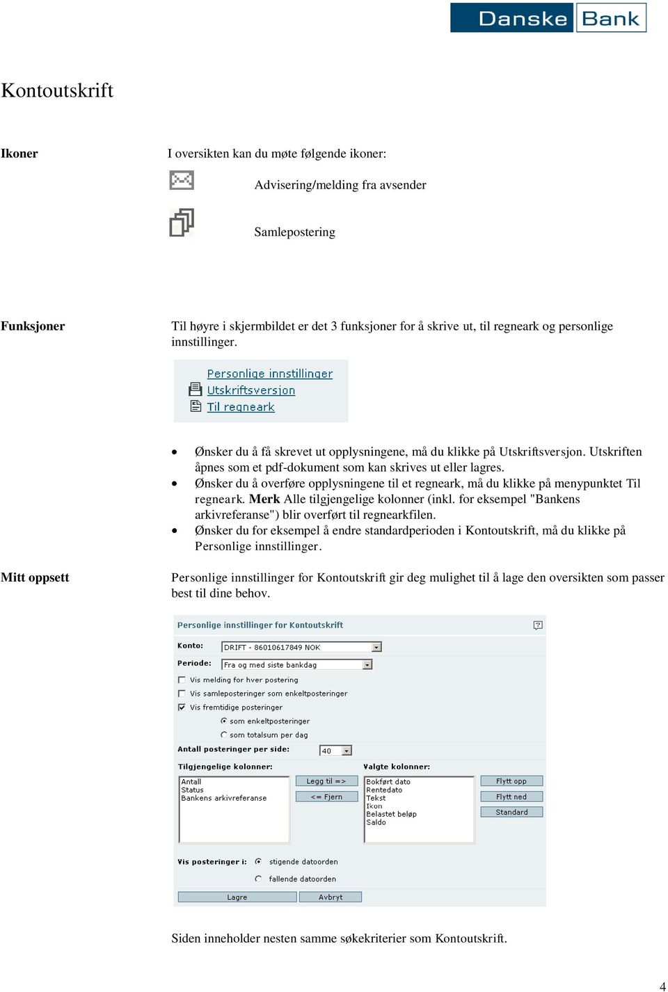 Ønsker du å overføre opplysningene til et regneark, må du klikke på menypunktet Til regneark. Merk Alle tilgjengelige kolonner (inkl.