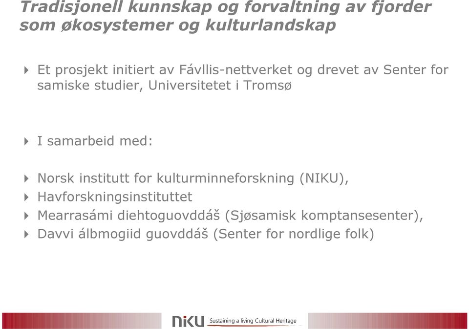 samarbeid med: Norsk institutt for kulturminneforskning (NIKU), Havforskningsinstituttet