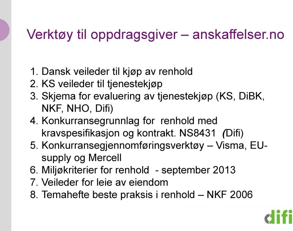 Konkurransegrunnlag for renhold med kravspesifikasjon og kontrakt. NS8431 (Difi) 5.