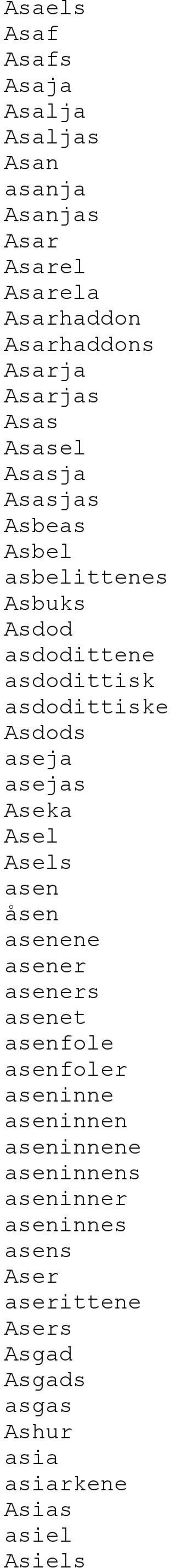 Asdods aseja asejas Aseka Asel Asels asen åsen asenene asener aseners asenet asenfole asenfoler aseninne aseninnen