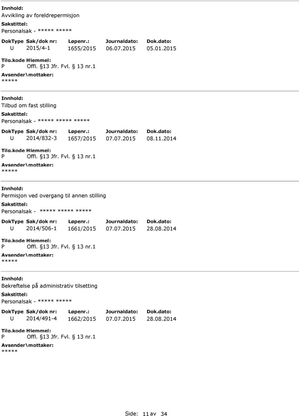 11.2014 ermisjon ved overgang til annen stilling ersonalsak - 2014/506-1