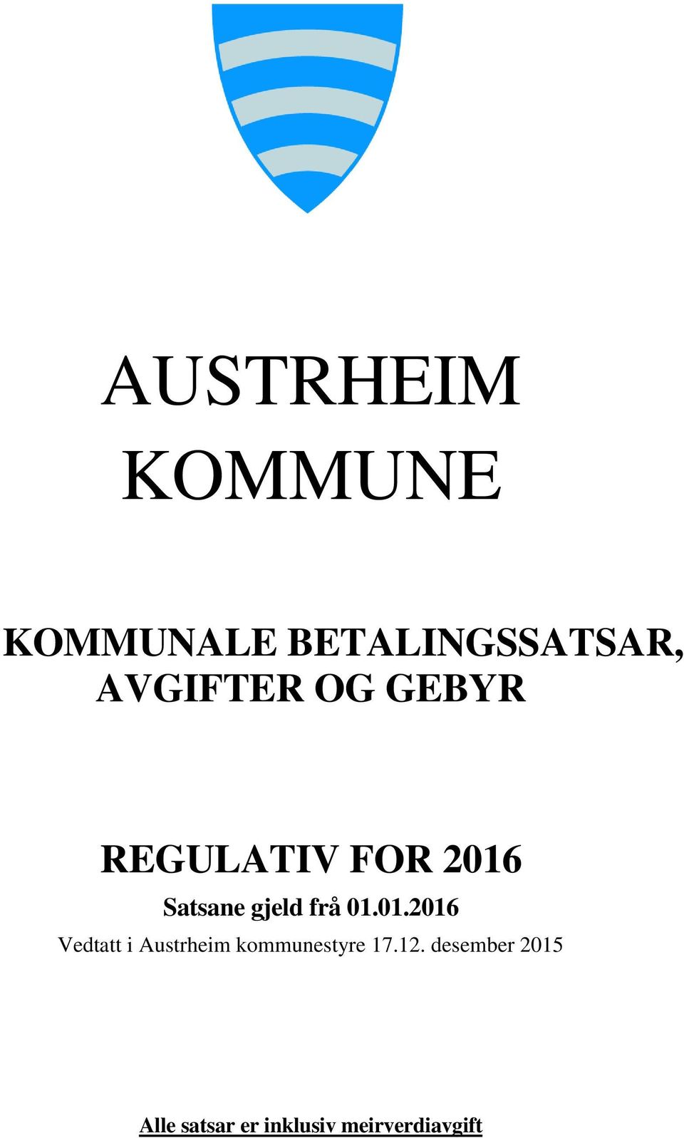 frå 01.01.2016 Vedtatt i Austrheim kommunestyre 17.