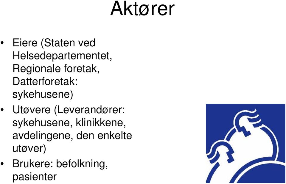 Utøvere (Leverandører: sykehusene, klinikkene,