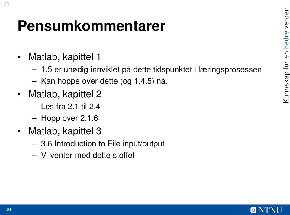 hoppe over dette (og 1.4.5) nå. Matlab, kapittel 2 Les fra 2.1 til 2.