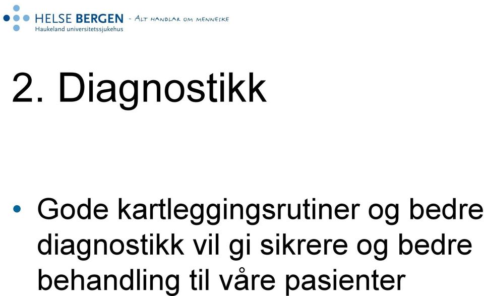 diagnostikk vil gi sikrere