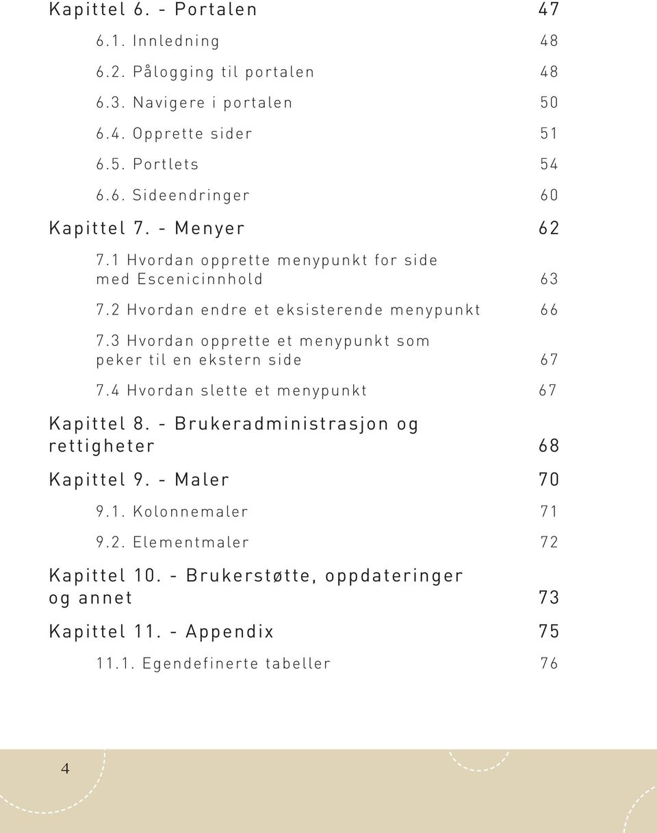 3 Hvordan opprette et menypunkt som peker til en ekstern side 67 7.4 Hvordan slette et menypunkt 67 Kapittel 8.