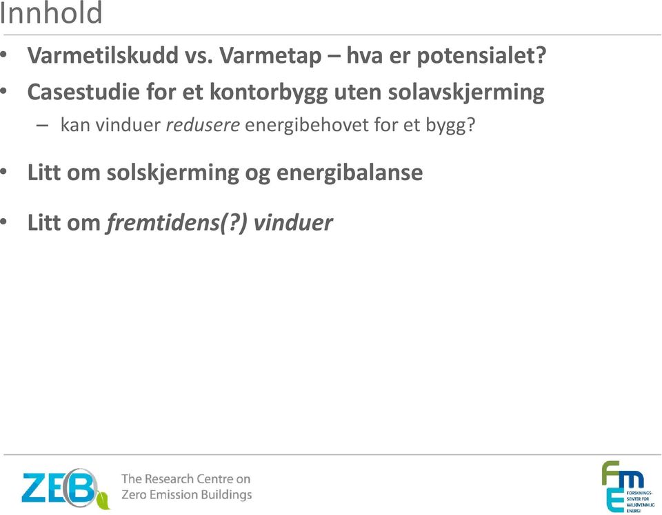 vinduer redusere energibehovet for et bygg?