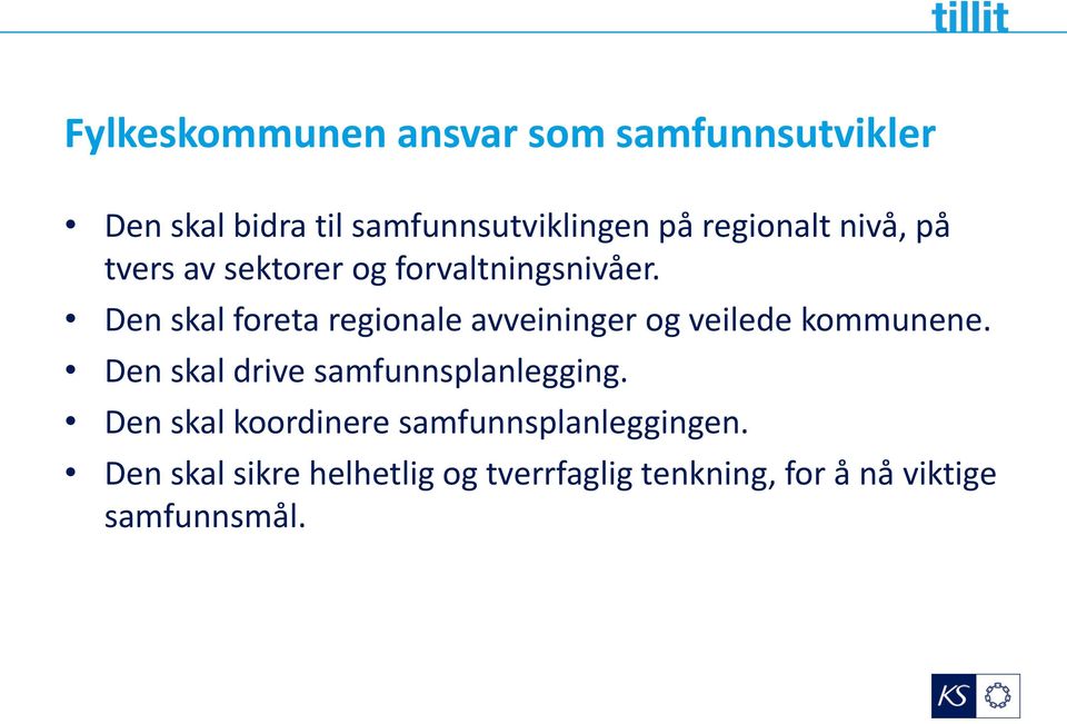 Den skal foreta regionale avveininger og veilede kommunene.