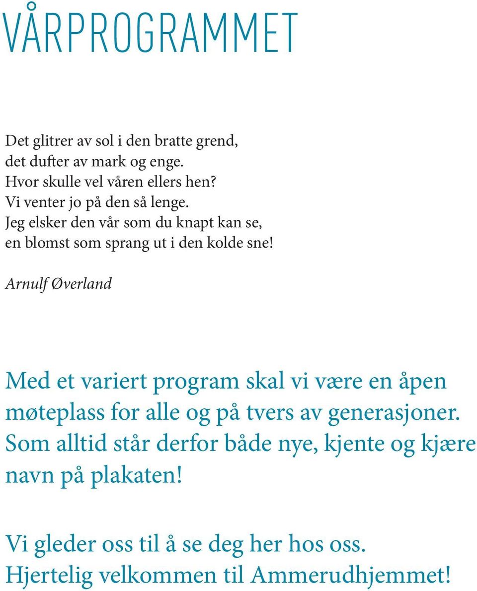 Arnulf Øverland Med et variert program skal vi være en åpen møteplass for alle og på tvers av generasjoner.
