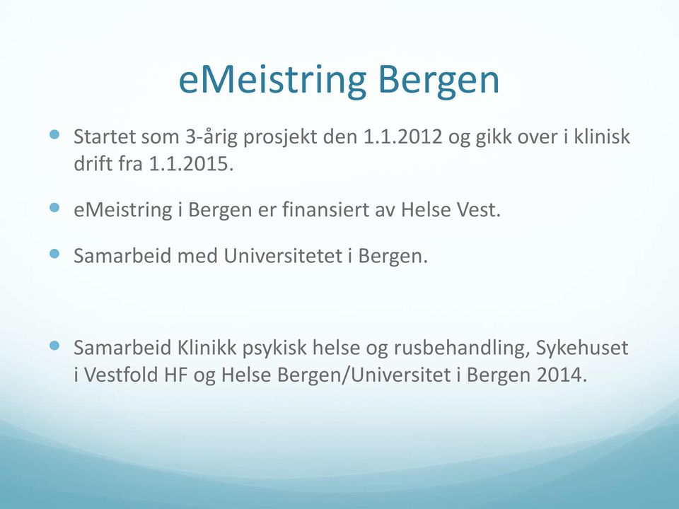 emeistring i Bergen er finansiert av Helse Vest.