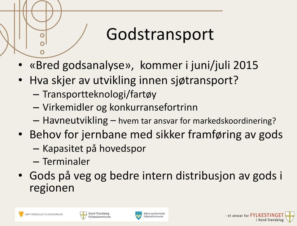 Transportteknologi/fartøy Virkemidler og konkurransefortrinn Havneutvikling hvem tar