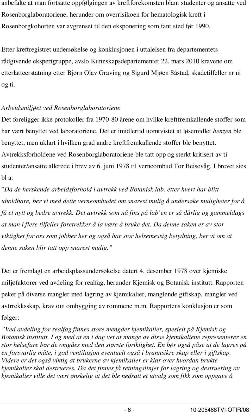 mars 2010 kravene om etterlatteerstatning etter Bjørn Olav Graving og Sigurd Mjøen Såstad, skadetilfeller nr ni og ti.