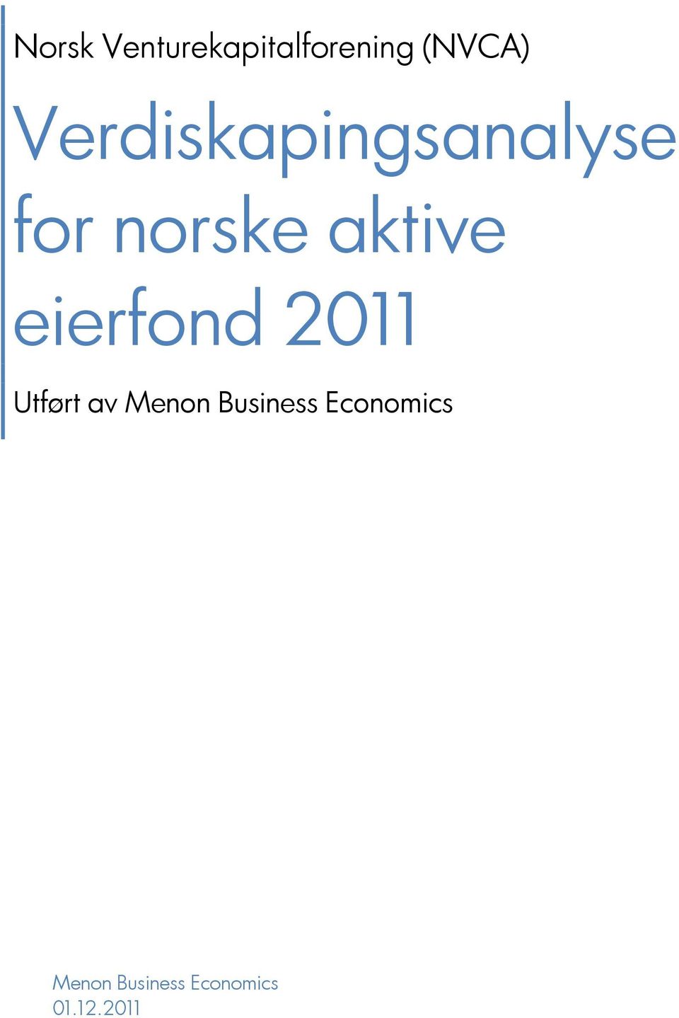 eierfond 2011 Utført av Menon Business